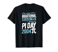 Je ne suis irrationnel que parce que je suis né le jour du Pi 2004 T-Shirt