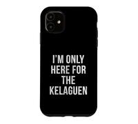 Je NE suis LÀ Que pour Le KELAGUEN Coque pour iPhone 11