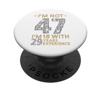 Je ne suis Pas 47 J'Ai 18 Ans avec 29 Ans d'expérience drôle 47e b-Day PopSockets PopGrip Adhésif