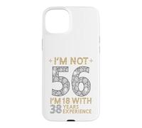 Je ne suis Pas 56 J'Ai 18 Ans avec 38 Ans d'expérience drôle 56e b-Day Coque pour iPhone 15 Plus
