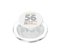 Je ne suis Pas 56 J'Ai 18 Ans avec 38 Ans d'expérience drôle 56e b-Day PopSockets PopGrip pour MagSafe