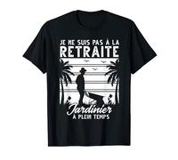Je ne suis pas a la retraite jardinier a plein temps, Jardin T-Shirt