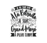 Je Ne Suis Pas À La Retraite Je Suis Grand-Mère À Plein Temps: Un beau carnet de notes avec des dictons amusants pour les grands-mères.