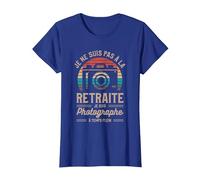 Je Ne suis Pas À La Retraite Je suis Photographe T-Shirt, Femme, Bleu Royal, M