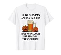 Je ne suis Pas Accro à la bière Nous Avons Juste T-Shirt