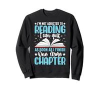 Je ne suis pas accro à la lecture, je peux arrêter dès que j'ai fini O Sweatshirt