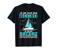 Je Ne Suis Pas Accro À Mon Bateau Capitaine Cadeau Bateau T-Shirt