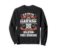 Je Ne suis Pas Accro À Mon Garage Relation Sérieuse Sweatshirt