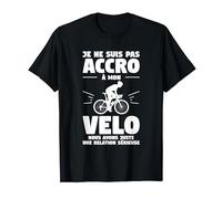 Je Ne Suis Pas Accro À Mon Velo Cyclisme Cycliste T-Shirt