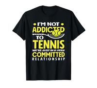 Je ne suis Pas Accro à Une Relation engagée avec Un Joueur de Tennis T-Shirt