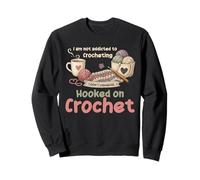 Je ne suis Pas Accro au Crochet accroché au Crochet Sweatshirt