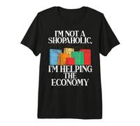 Je ne suis Pas Accro au Shopping, j'aide l'économie avec Arrogance T-Shirt Haut de Gamme