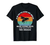 Je Ne suis Pas Accro Aux Abeilles Relation Sérieuse Humour T-Shirt