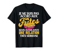 Je Ne Suis Pas Accro Aux Frites Humour Homme Femme Cadeau T-Shirt