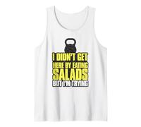 Je ne suis Pas arrivé Ici en Mangeant des salades mais j'essaie Débardeur