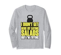 Je ne suis Pas arrivé Ici en Mangeant des salades mais j'essaie Manche Longue