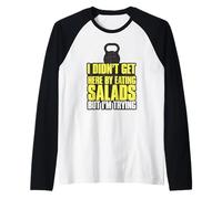 Je ne suis Pas arrivé Ici en Mangeant des salades mais j'essaie Manche Raglan