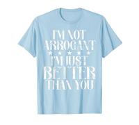 Je ne suis Pas Arrogant, Je suis Juste Meilleur Que toi. Arrogant. T-Shirt, Homme, Bleu Céleste, L