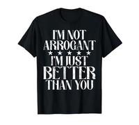 Je ne suis Pas Arrogant, Je suis Juste Meilleur Que toi. Arrogant. T-Shirt, Homme, Noir, 5XL