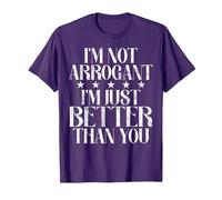 Je ne suis Pas Arrogant, Je suis Juste Meilleur Que toi. Arrogant. T-Shirt, Homme, Violet, L