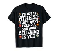 Je ne suis pas athée, je n'ai tout simplement pas trouvé de Dieu T-Shirt
