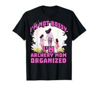 Je ne suis pas autoritaire, je fais du tir à l'arc, maman est organisée T-Shirt