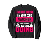 Je ne suis Pas autoritaire, Je suis Ton Professeur de zouk, Je Sais Faire Sweatshirt