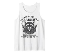 Je ne suis Pas aux Prises avec Le TDAH, Je suis Vraiment très douée pour ça Débardeur