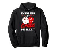 Je ne suis Pas Bon au Craps mais J'aime ça Sweat à Capuche