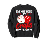 Je ne suis Pas Bon au Craps mais J'aime ça Sweatshirt