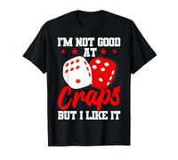 Je ne suis Pas Bon au Craps mais J'aime ça T-Shirt