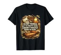 Je ne suis Pas célèbre, mais Le thérapeute de Quelqu'un connaît Mon nom, C'est drôle T-Shirt