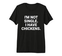 Je ne suis Pas célibataire, J'Ai des Poulets, Un drôle de propriétaire de Poulet dans Mon Jardin T-Shirt Haut de Gamme