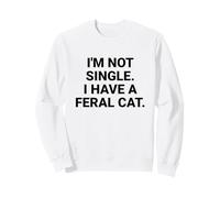 Je ne suis Pas célibataire, J'Ai Un Chat Sauvage drôle Sweatshirt