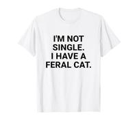 Je ne suis Pas célibataire, J'Ai Un Chat Sauvage drôle T-Shirt
