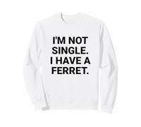 Je ne suis Pas célibataire, J'Ai Un Furet drôle Sweatshirt