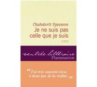 Chahdortt Djavann – Je ne suis pas celle que je suis – Roman – Broché – Flammarion