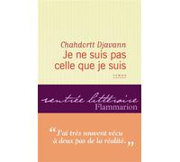 Chahdortt Djavann – Je ne suis pas celle que je suis – Roman – Broché – Flammarion