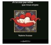 Je ne suis pas celles que vous croyez Valérie Dumas (Auteur)