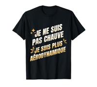 Je Ne suis Pas Chauve Plus Aérodynamique - Humour Crâne Rasé T-Shirt