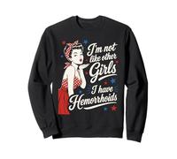 Je ne suis Pas comme Les Autres Filles, J'Ai des hémorroïdes Sweatshirt