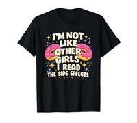 Je ne suis Pas comme Les Autres Filles, Je lis Les Effets Secondaires T-Shirt