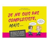 Je ne suis pas complotiste mais... Gilles Bellevaut (Auteur), Pascal Wagner-Egger (Auteur)