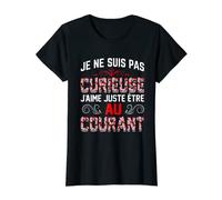 Je ne suis pas curieuse j'aime juste être au courant T-Shirt