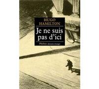 Je ne suis pas d ici Hugo Hamilton (Auteur)