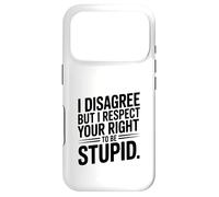 Je ne suis Pas d'accord mais Je respecte Ton Droit d'être Stupide Coque pour iPhone 17 Pro