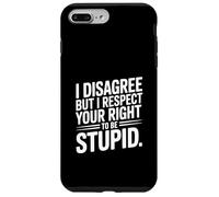 Je ne suis Pas d'accord mais Je respecte Ton Droit d'être Stupide Coque pour iPhone 7 Plus/8 Plus