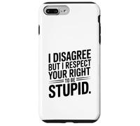 Je ne suis Pas d'accord mais Je respecte Ton Droit d'être Stupide Coque pour iPhone 7 Plus/8 Plus