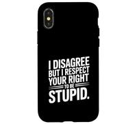 Je ne suis Pas d'accord mais Je respecte Ton Droit d'être Stupide Coque pour iPhone X/XS