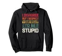 Je ne suis Pas d'accord, mais Je respecte Ton Droit d'être Stupide, drôle, rétro Sweat à Capuche